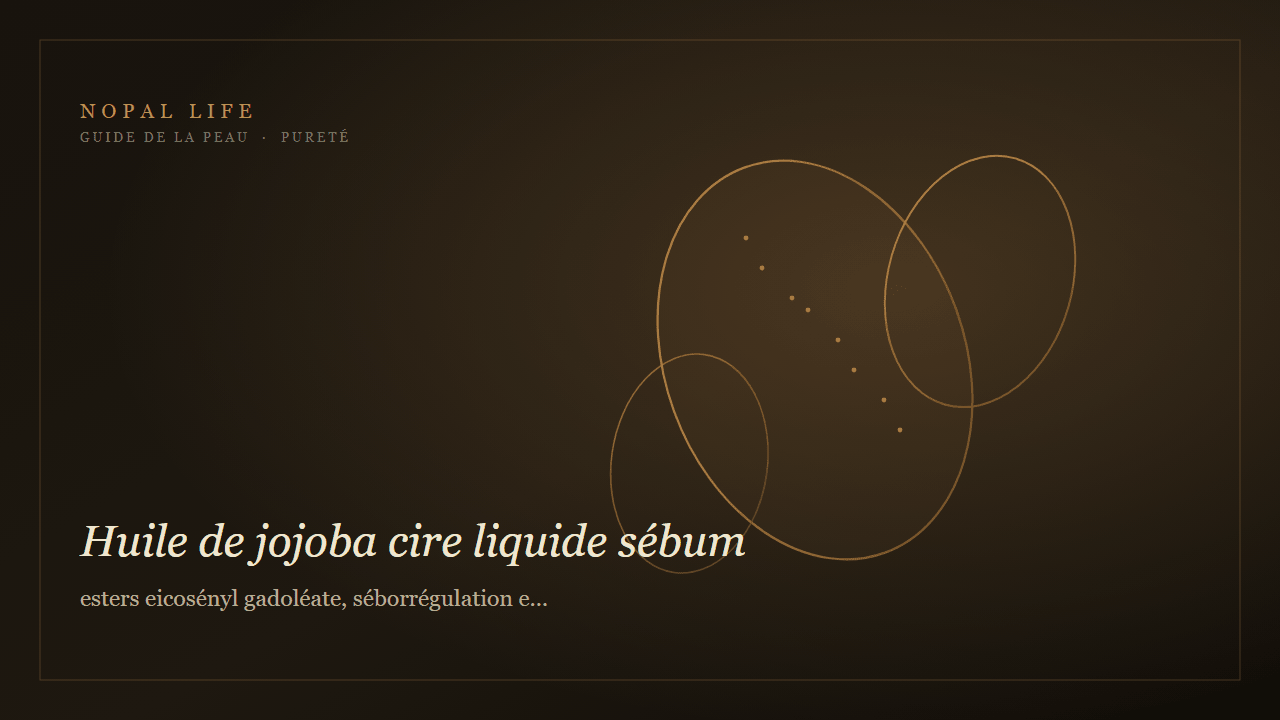 Huile de jojoba, cire liquide proche du sébum, pour peau grasse et mature terne - Nopal Life