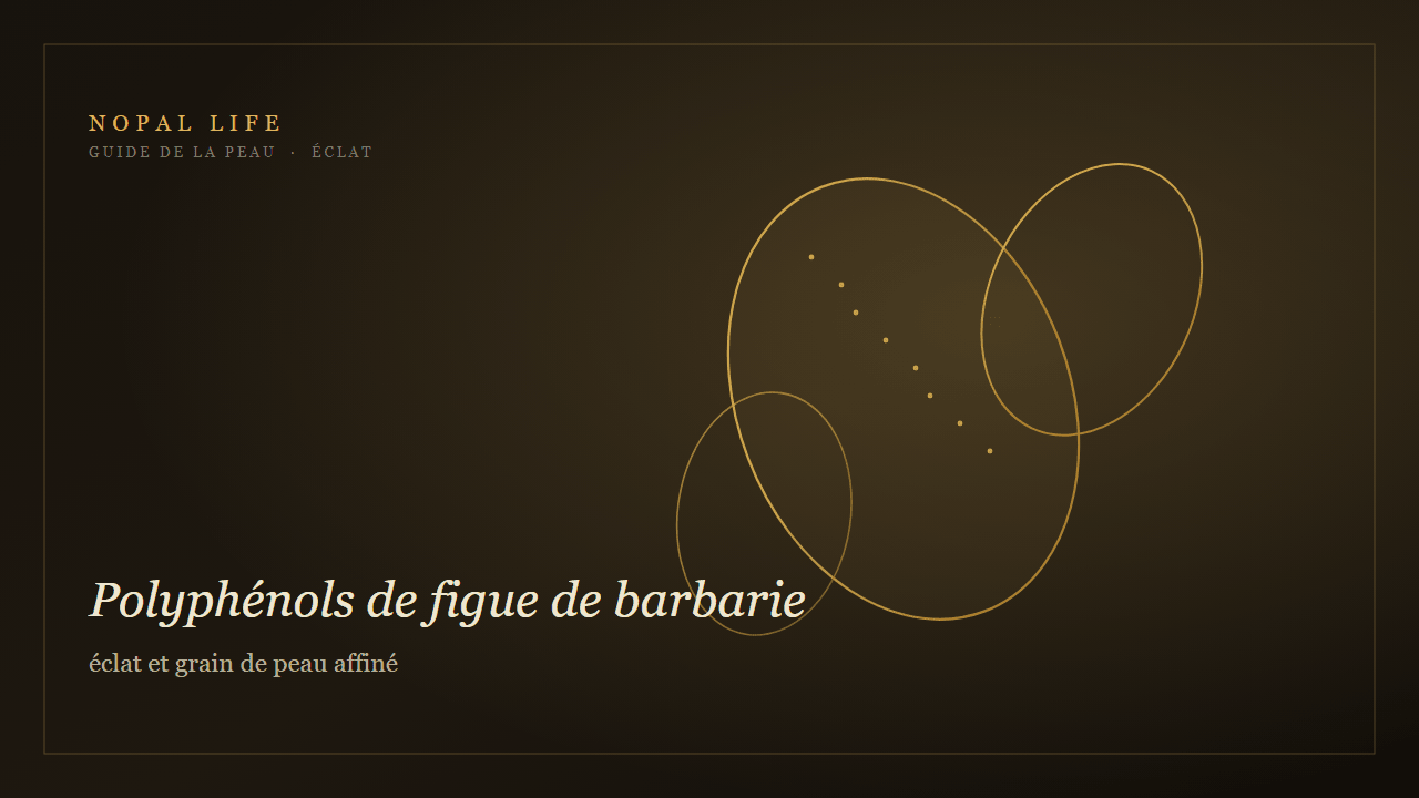 Polyphénols de figue de barbarie : éclat et grain de peau affiné - Nopal Life