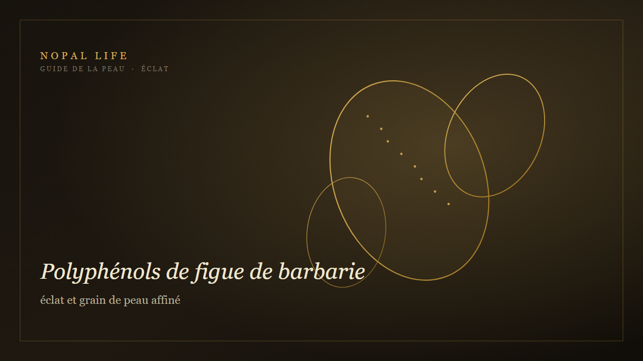Polyphénols de figue de barbarie : éclat et grain de peau affiné