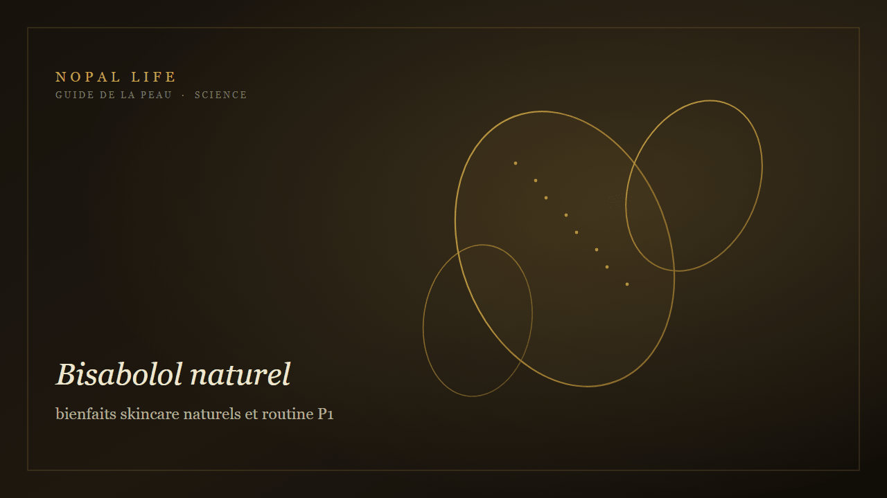 Bisabolol naturel : bienfaits skincare naturels et routine P1 - Nopal Life