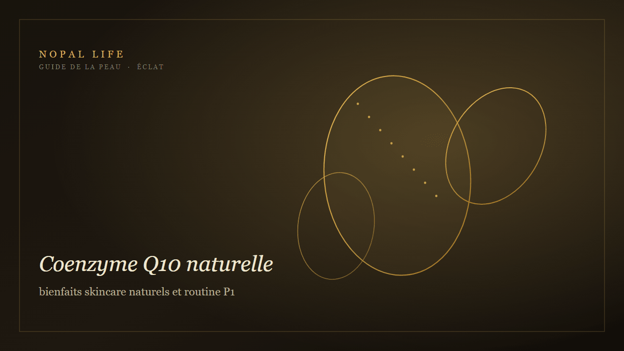 Coenzyme Q10 naturelle : bienfaits skincare naturels et routine P1 - Nopal Life