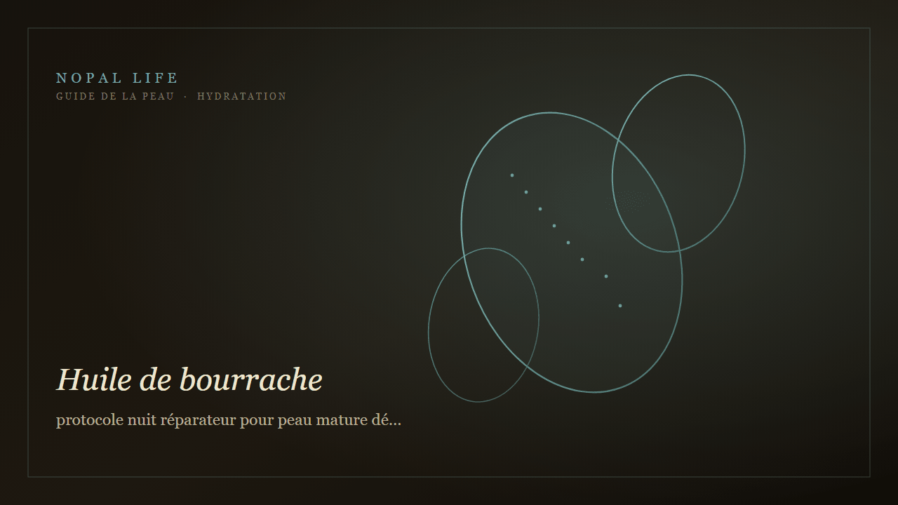 Huile de bourrache : protocole nuit réparateur pour peau mature déshydratée et ridules - Nopal Life