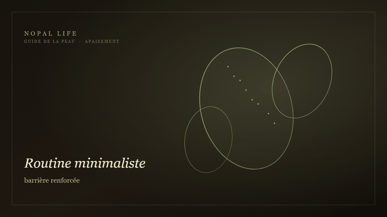 Routine minimaliste : barrière renforcée - Nopal Life