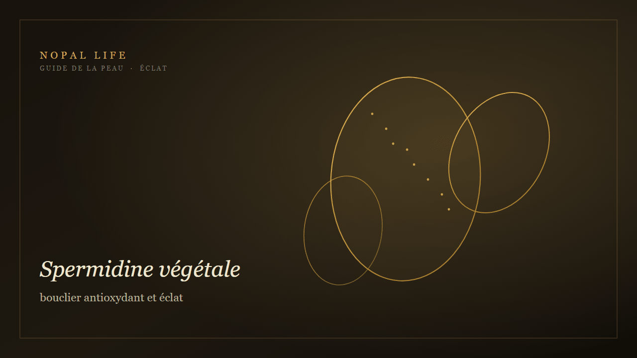 Spermidine végétale : bouclier antioxydant et éclat - Nopal Life